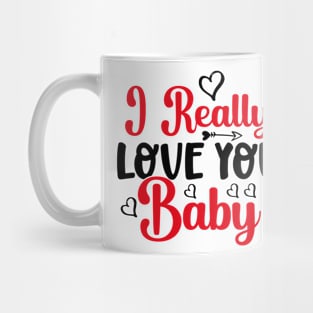 I really love you baby Mug